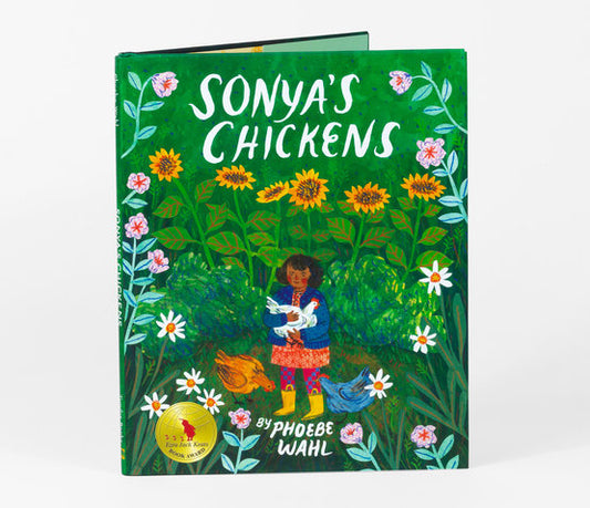 A children's hardcover picture book. The cover reads "Sonya's Chickens by Phoebe Wahl." A young girl holds a chicken with two more at her feet. They are surrounded by flowers and shrubs.
