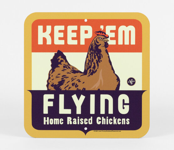 A metal sign with yellow border. Text in the orange top third reads "KEEP 'EM" "FLIYING; Home Raised Chickens" in purple bottom third. Stylized illustration of chicken in the middle.